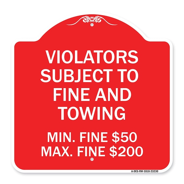 Signmission R7-8f Violators Subject to Fine and Towing Min. Fine $50 Max Fine $200, Red & White, RW-1818-23230 A-DES-RW-1818-23230 - main